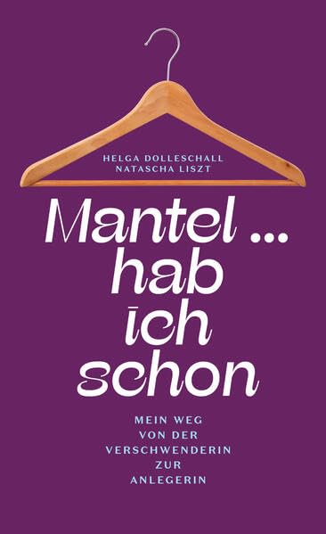 Mantel... hab ich schon: Mein Weg von der Verschwenderin zur Anlegerin Essays & Short Stories