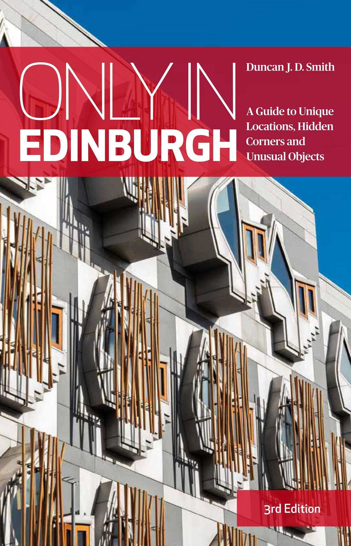 Only in Edinburgh: A Guide to Unique Locations, Hidden Corners and Unusual Objects (Only in Guides) Leisure, Home & Garden