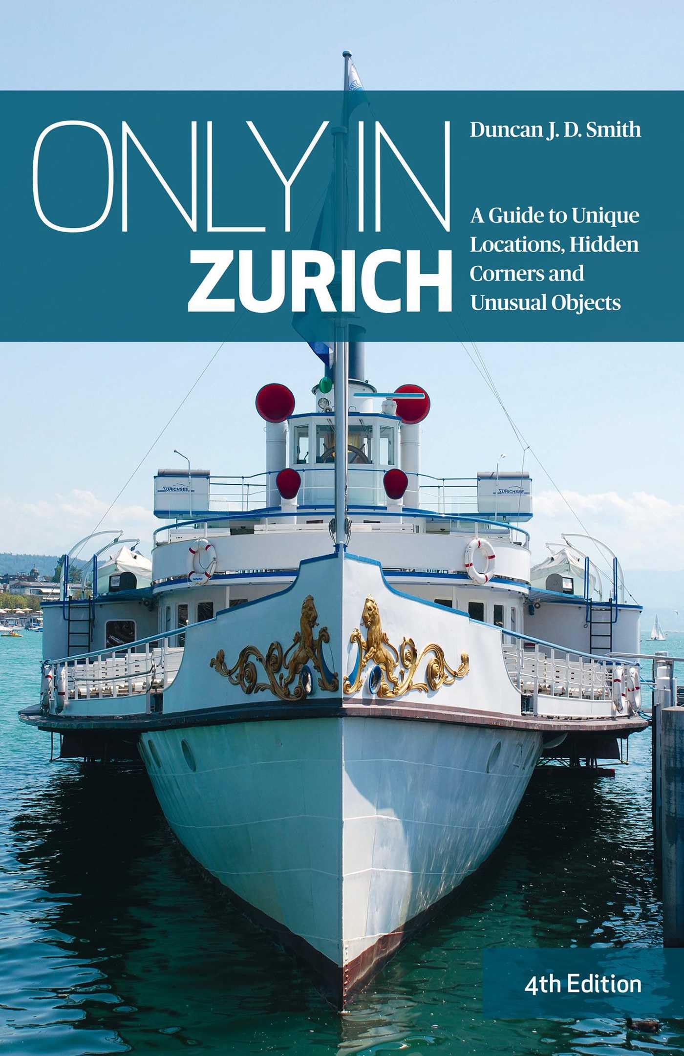 Only in Zurich: A Guide to Unique Locations, Hidden Corners and Unusual Objects (Only in Guides) Leisure, Home & Garden