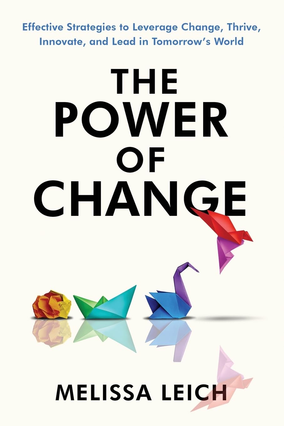 The Power of Change: Effective Strategies to Leverage Change, Thrive, Innovate, and Lead in Tomorrow’s World Law