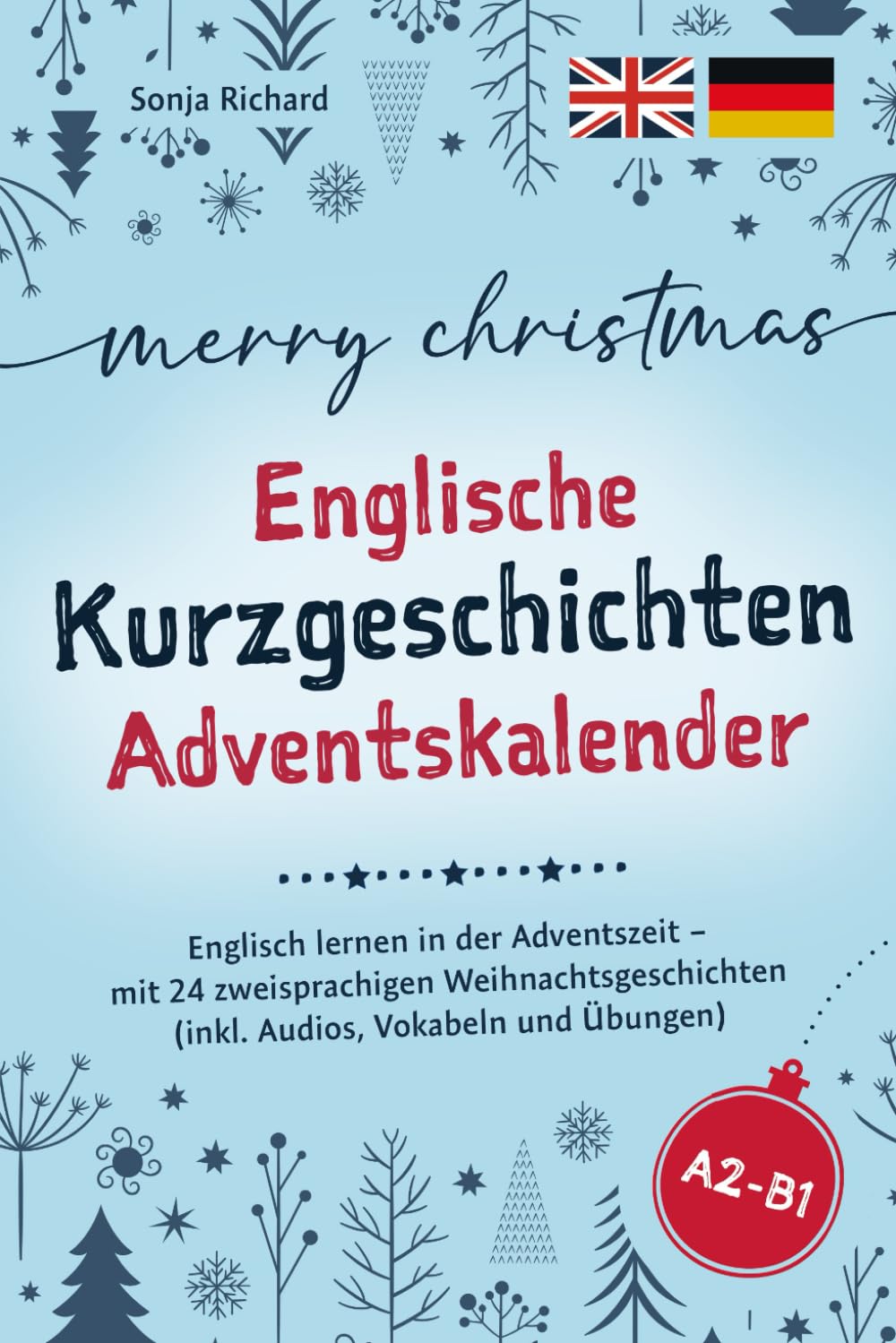 Merry Christmas - Englische Kurzgeschichten Adventskalender: Englisch lernen in der Adventszeit – mit 24 zweisprachigen Weihnachtsgeschichten (inkl. Audios, Vokabeln und Übungen) Foreign Languages ​​& Dictionaries