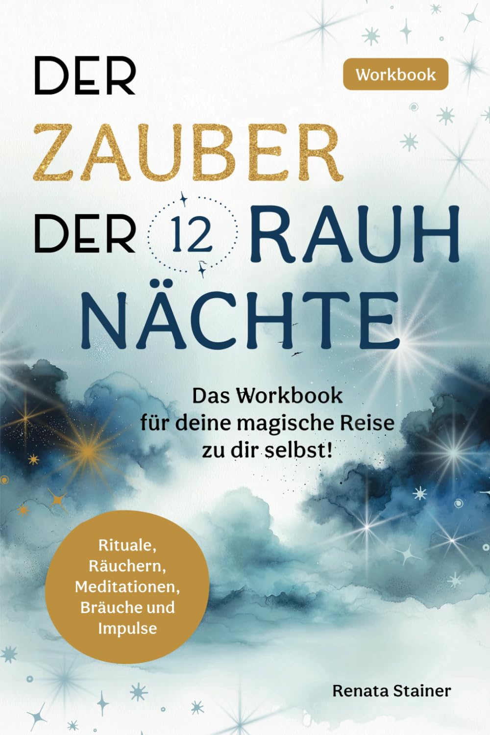 Der Zauber der 12 Rauhnächte: Das Workbook für deine magische Reise zu dir selbst! Psychology