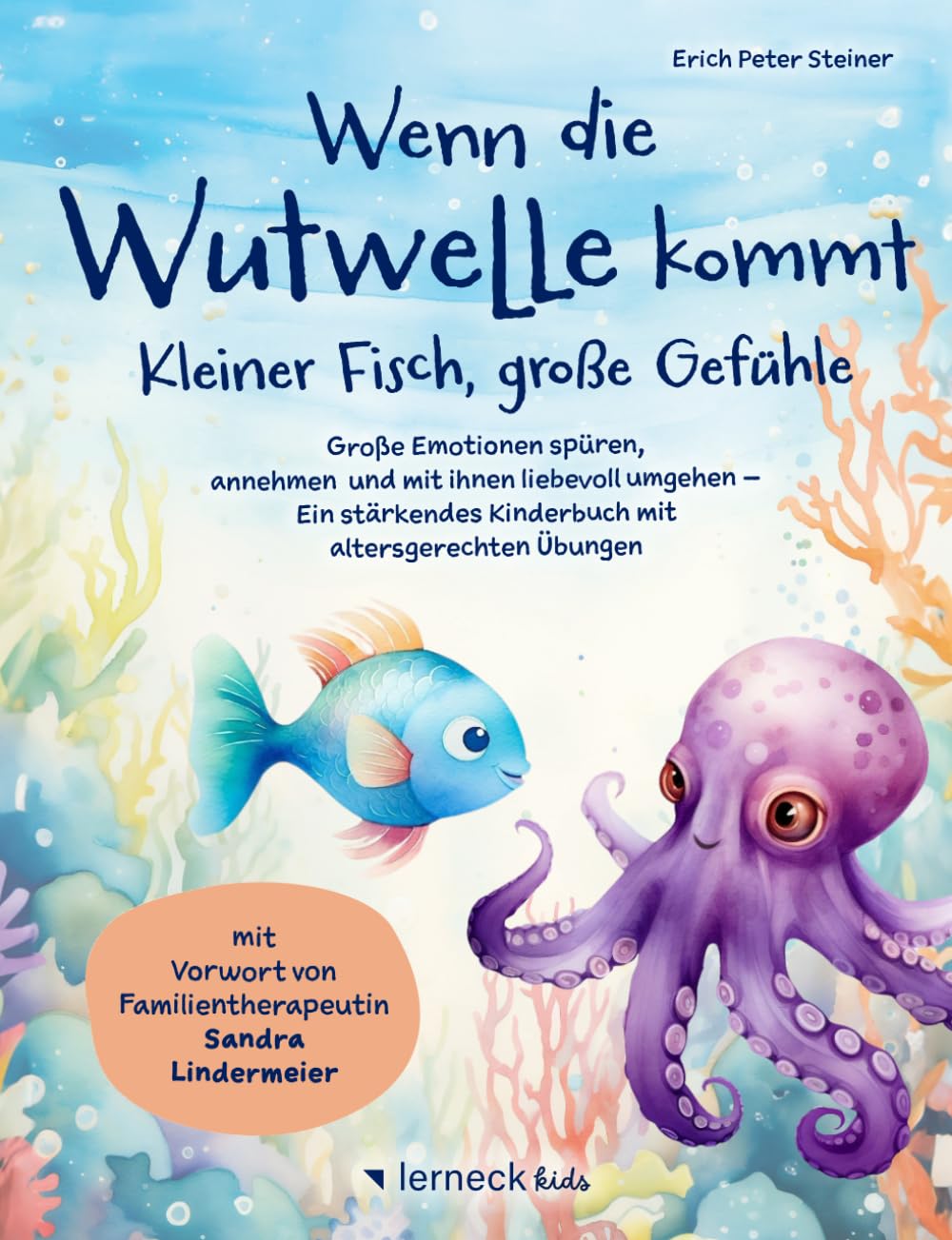 Wenn die Wutwelle kommt – Kleiner Fisch, große Gefühle: Große Emotionen spüren, annehmen und mit ihnen liebevoll umgehen – Ein stärkendes Kinderbuch mit altersgerechten Übungen General education