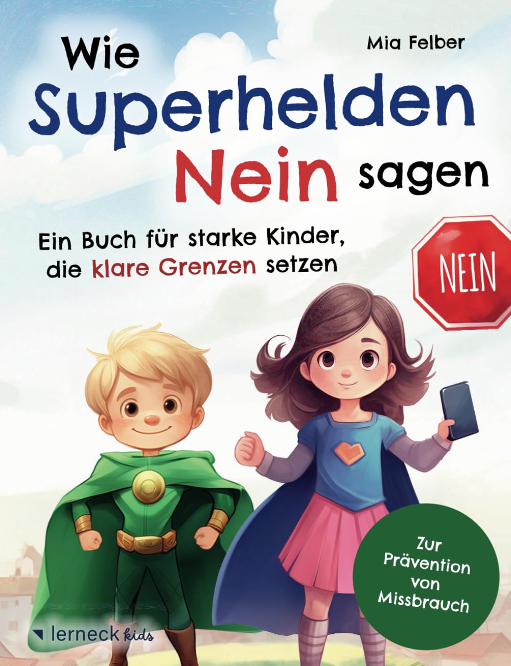 Wie Superhelden Nein sagen: Ein Buch für starke Kinder, die klare Grenzen setzen – zur Prävention von Missbrauch, mit konkreten Tipps einer Familientherapeutin Non-fiction