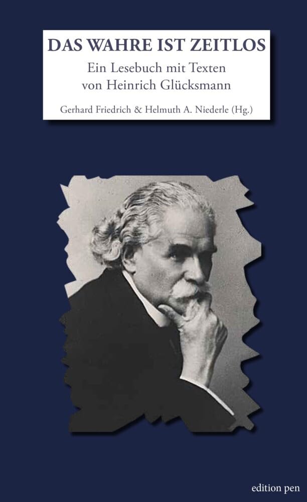 Das Wahre ist zeitlos: Ein Lesebuch mit Texten von Heinrich Glücksmann (Edition pen) Poetry