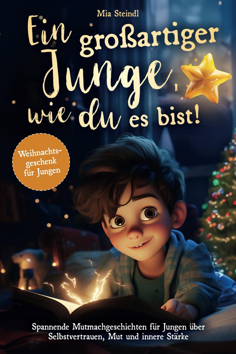 Ein großartiger Junge, wie du es bist! – Spannende Mutmachgeschichten für Jungen über Selbstvertrauen, Mut und innere Stärke. (Weihnachtsgeschenk für Jungen) book