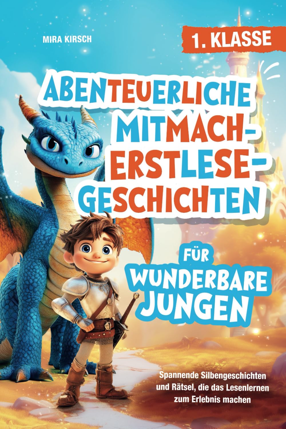 Abenteuerliche Mitmach-Erstlesegeschichten für wunderbare Jungen: Spannende Silbengeschichten und Rätsel, die das Lesenlernen zum Erlebnis machen | 1. Klasse book