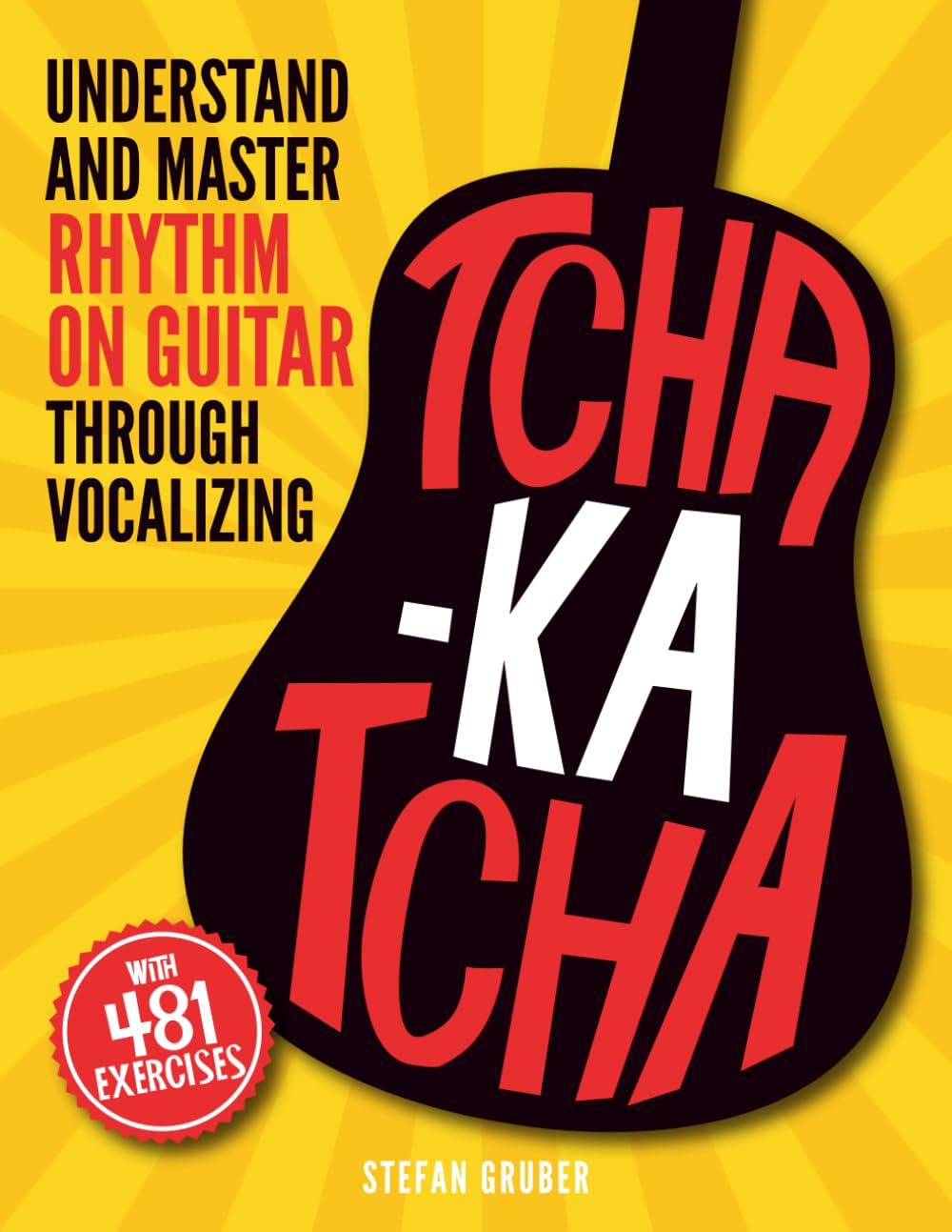 TCHA-KA TCHA: Understand and Master Rhythm on Guitar through Vocalizing Arts & Music