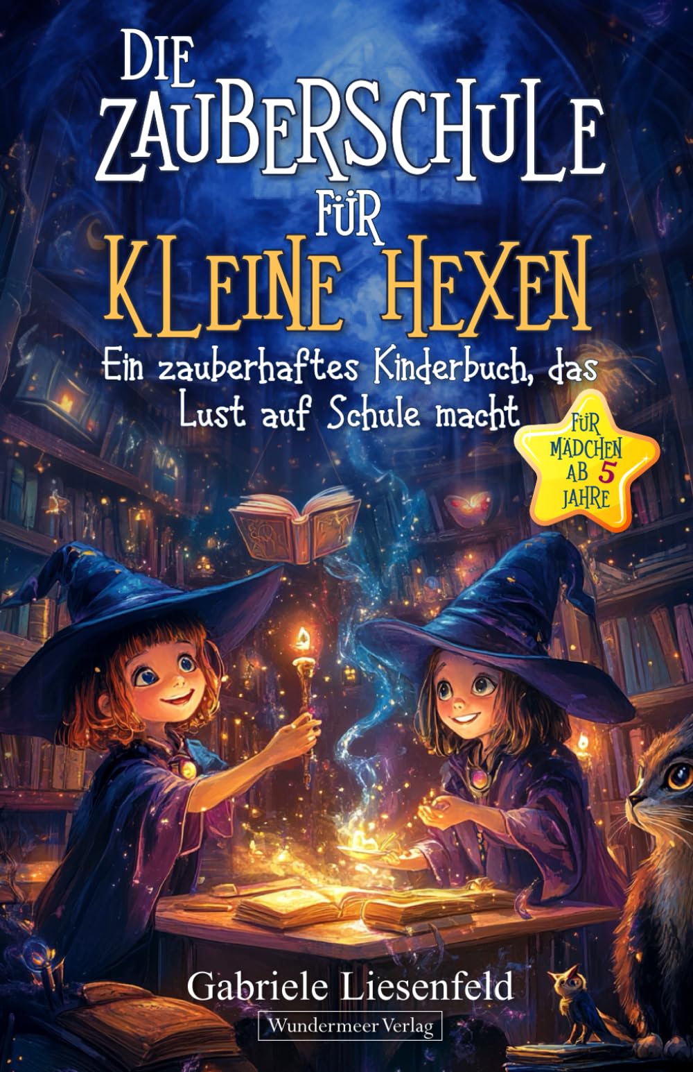 Die Zauberschule für kleine Hexen: Ein zauberhaftes Kinderbuch, das Lust auf Schule macht. Für Mädchen ab 5 Jahre Contemporary literature Books