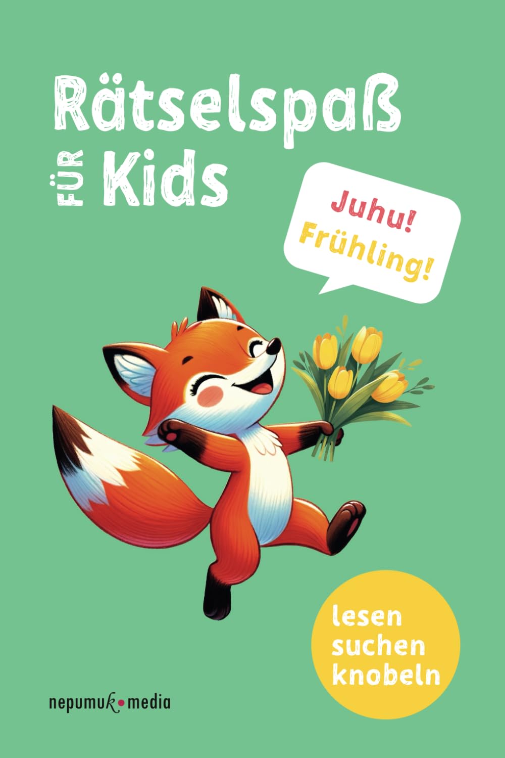Juhu! Frühling! Rätselspaß für Kids – lesen, suchen, knobeln: Der perfekte Einstieg für Erstleser! General education