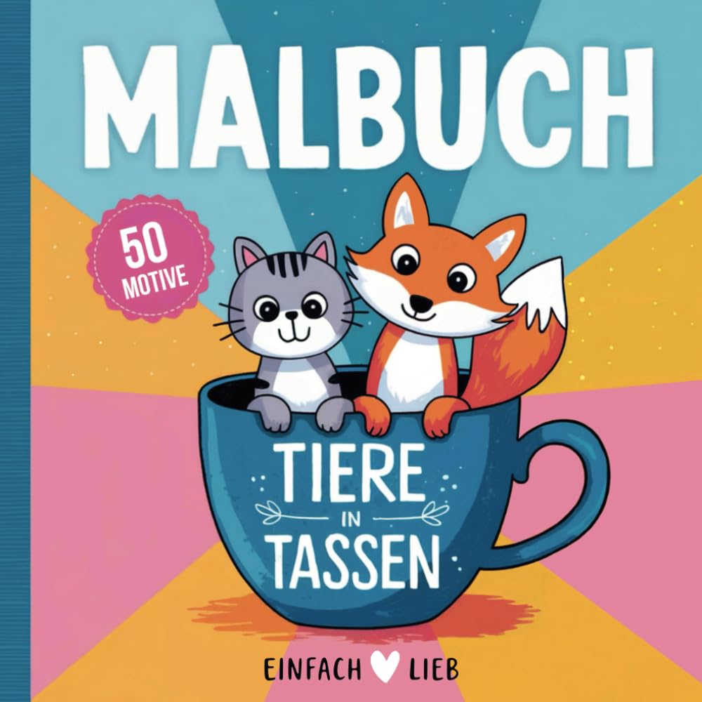 Einfach lieb Malbuch – Tiere in Tassen: 50 süße Motive zum Ausmalen für Kinder ab 6 Jahren (Einfach lieb Malbücher) School books