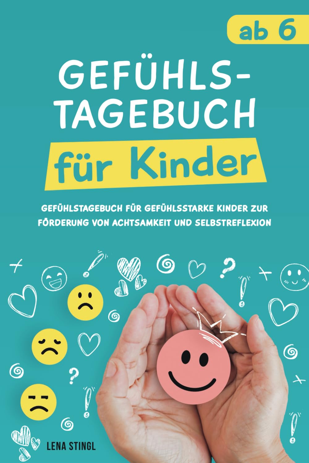 Gefühlstagebuch für Kinder: Gefühlstagebuch für gefühlsstarke Kinder zur Förderung von Achtsamkeit und Selbstreflexion Non-fiction