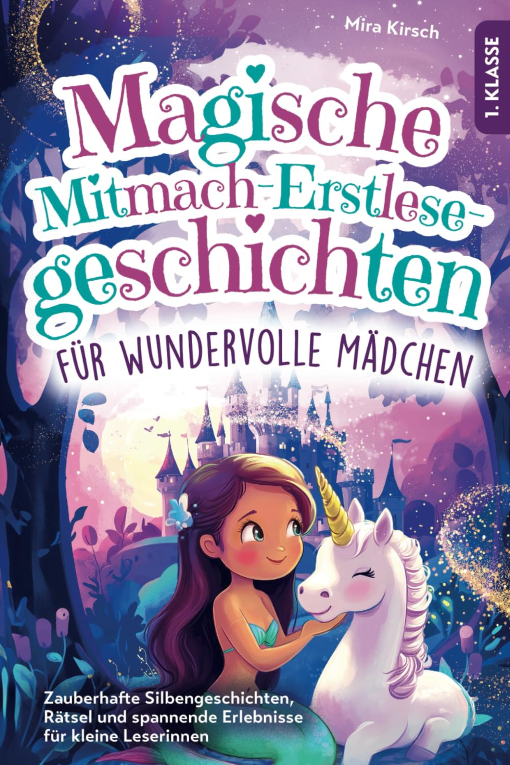 Magische Mitmach-Erstlesegeschichten für wundervolle Mädchen: Zauberhafte Silbengeschichten, Rätsel und spannende Erlebnisse für kleine Leserinnen | 1. Klasse Study Guides
