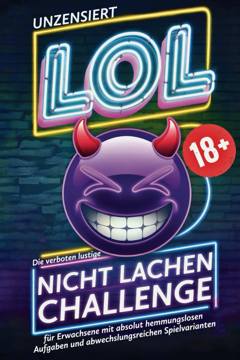 LOL 18+ Unzensiert: Die verboten lustige Nicht-Lachen-Challenge für Erwachsene – Mit absolut hemmungslosen Aufgaben | inkl. Trinkspiel- und Quizmaster-Variante Film, Art & Culture