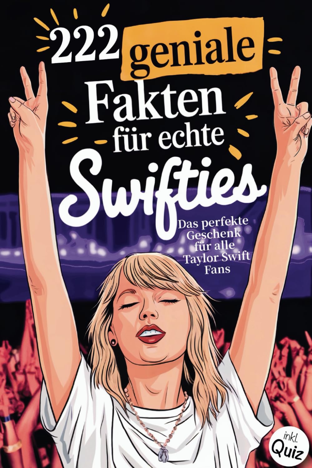 222 geniale Fakten für echte Swifties: Das perfekte Geschenk für alle Taylor Swift-Fans | inkl. Quiz Pop culture Books