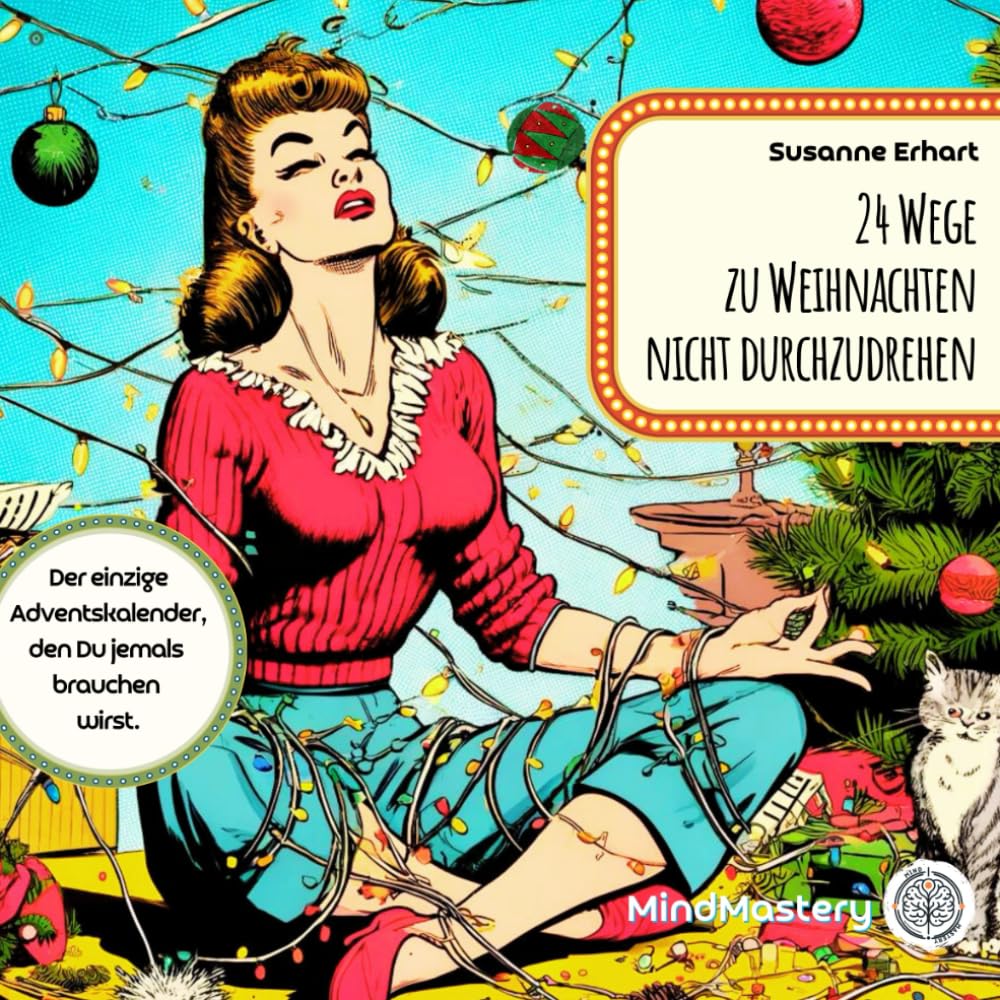 24 Wege zu Weihnachten nicht durchzudrehen: Der einzige Adventskalender, den Du jemals brauchen wirst. Lifestyle
