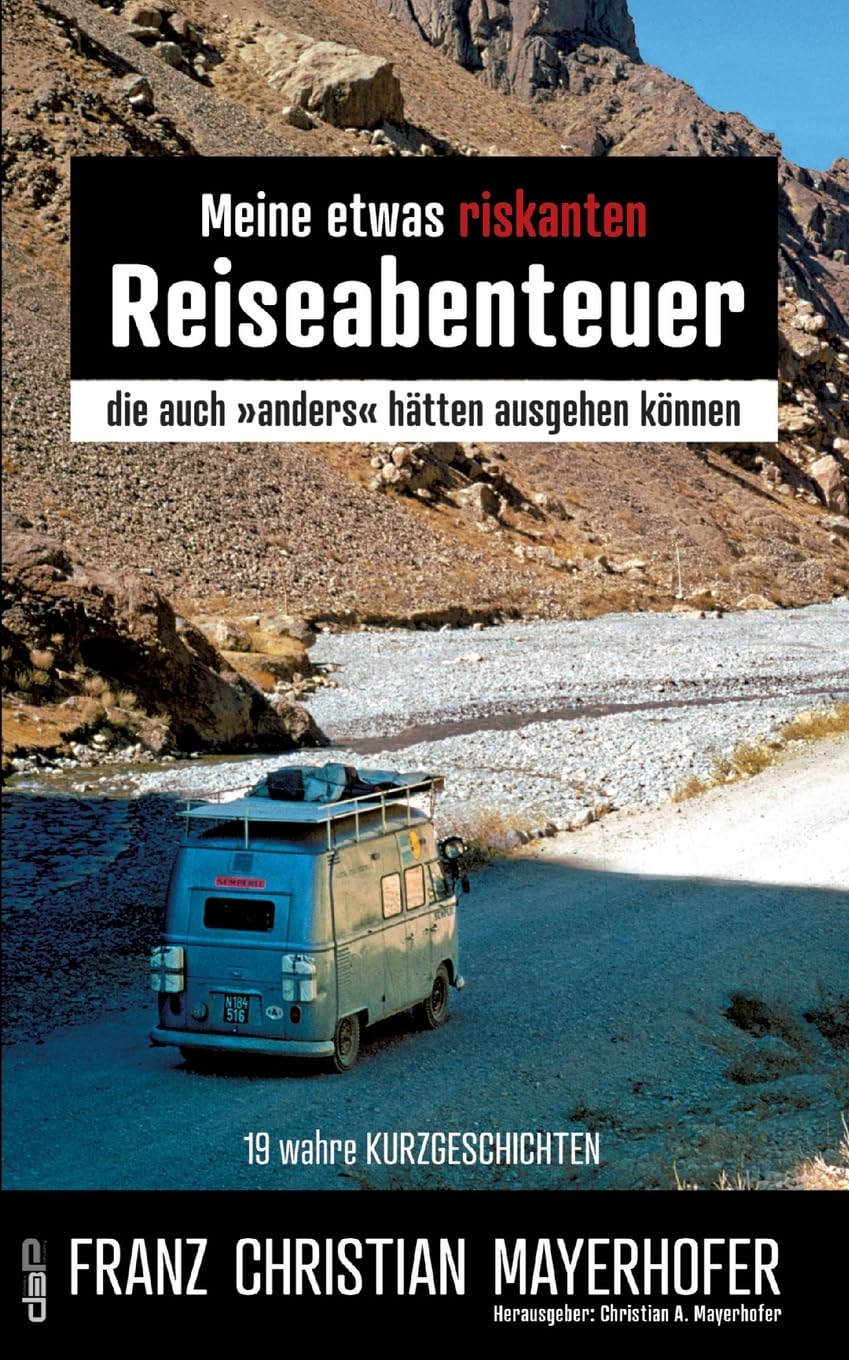 Meine etwas riskanten Reiseabenteuer - einige meiner gefährlichsten Abenteuer in Afghanistan, Nepal, Indien, Tibet und Indonesien mit seinen ... bei den steinzeitlichen Papuas, bei Vu book