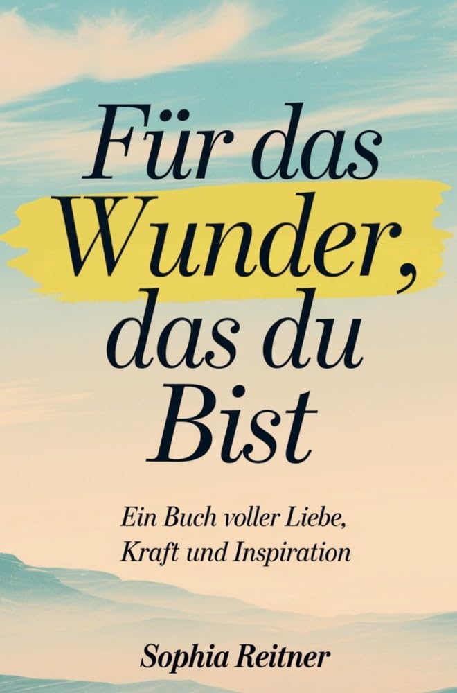 Für das Wunder, das du bist: Ein Buch voller Liebe, Kraft und Inspiration Medicine