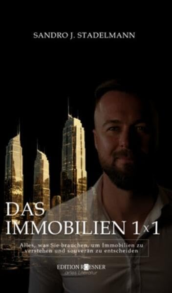 DAS IMMOBILIEN 1x1: Alles, was Sie brauchen, um Immobilien zu verstehen und souverän zu entscheiden Business, Finance & Career
