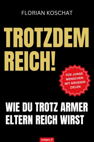 Trotzdem reich!: Wie Du trotz armer Eltern reich wirst. Books