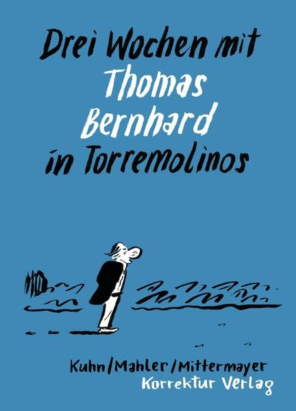Drei Wochen mit Thomas Bernhard in Torremolinos: Eine Reise und ihre Vorgeschichte Fiction