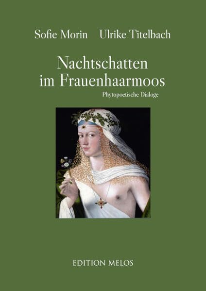 Nachtschatten im Frauenhaarmoos: Phytopoetische Dialoge Poetry