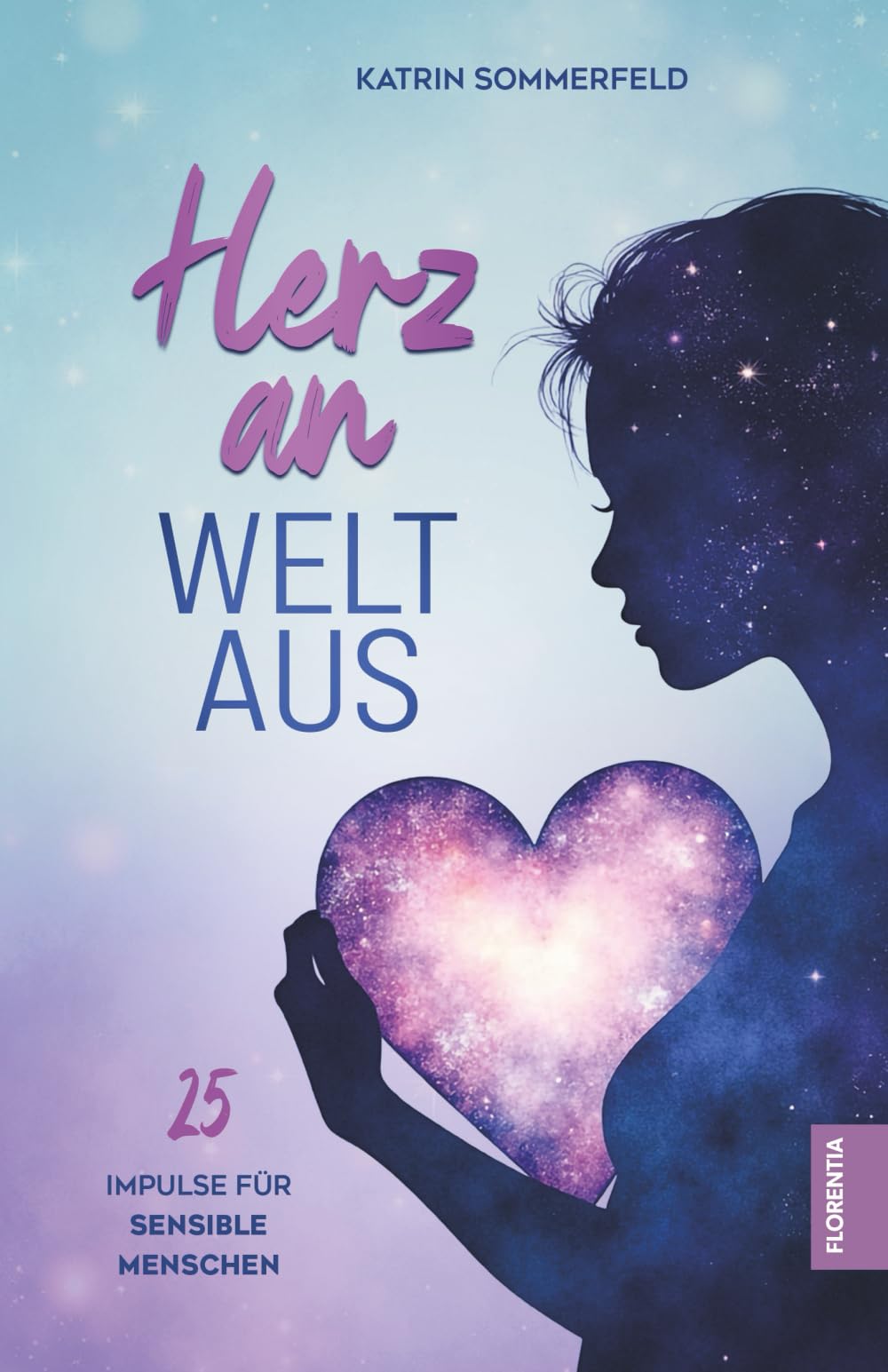 Herz an, Welt aus: 25 Impulse für sensible Menschen. Finde Selbstvertrauen, Mut und innere Ruhe Poetry