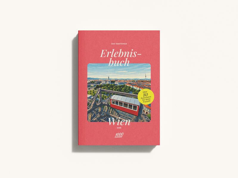 Das 1000things Erlebnisbuch: Wien 2026: Wien wie du es noch nie erlebt hast – mit 80+ Gutscheinen für deine Freizeit (Die 1000things Erlebnisbücher) Leisure, Home & Garden