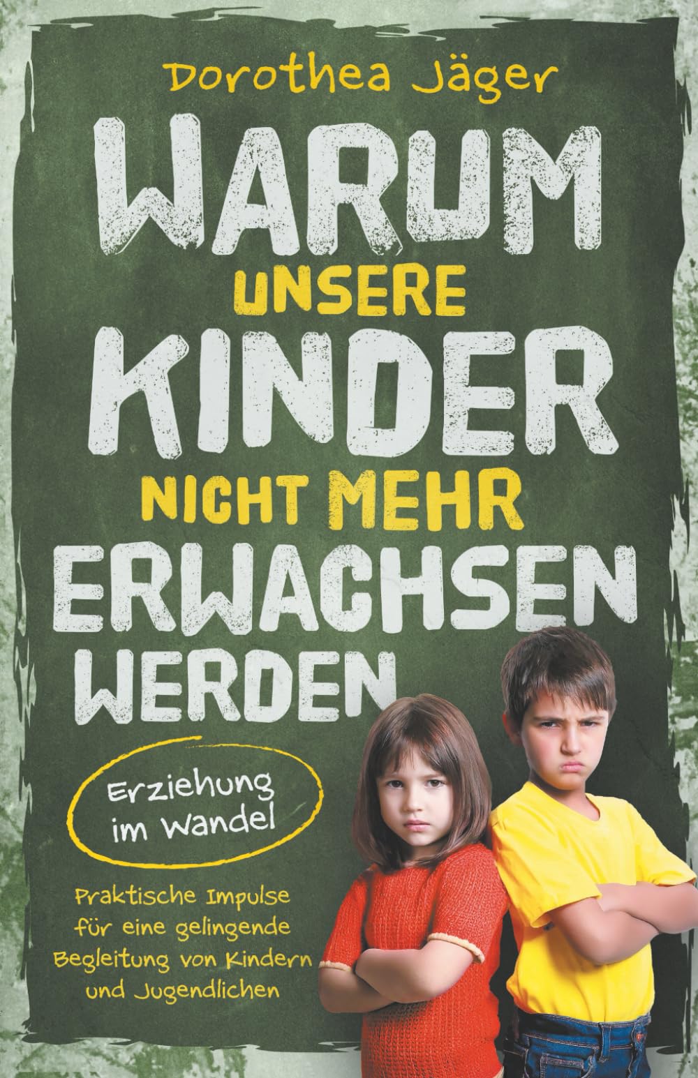 Warum unsere Kinder nicht mehr erwachsen werden – Erziehung im Wandel: Praktische Impulse für eine gelingende Begleitung von Kindern und Jugendlichen Education & Training