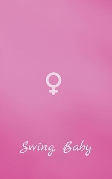 Swing, Baby: My kinky little secret - Ihre Sicht Eroticism