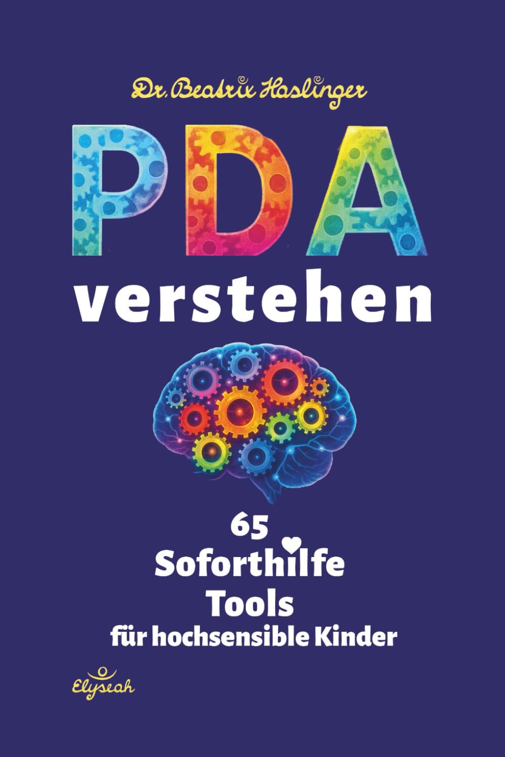 PDA verstehen - 65 Soforthilfe Tools für hochsensible Kinder: Wege aus Erschöpfung und Verzweiflung bei PDA Autismus: Überforderung liebevoll lösen - Verbindung stärken - Alltag erleichtern Medicine