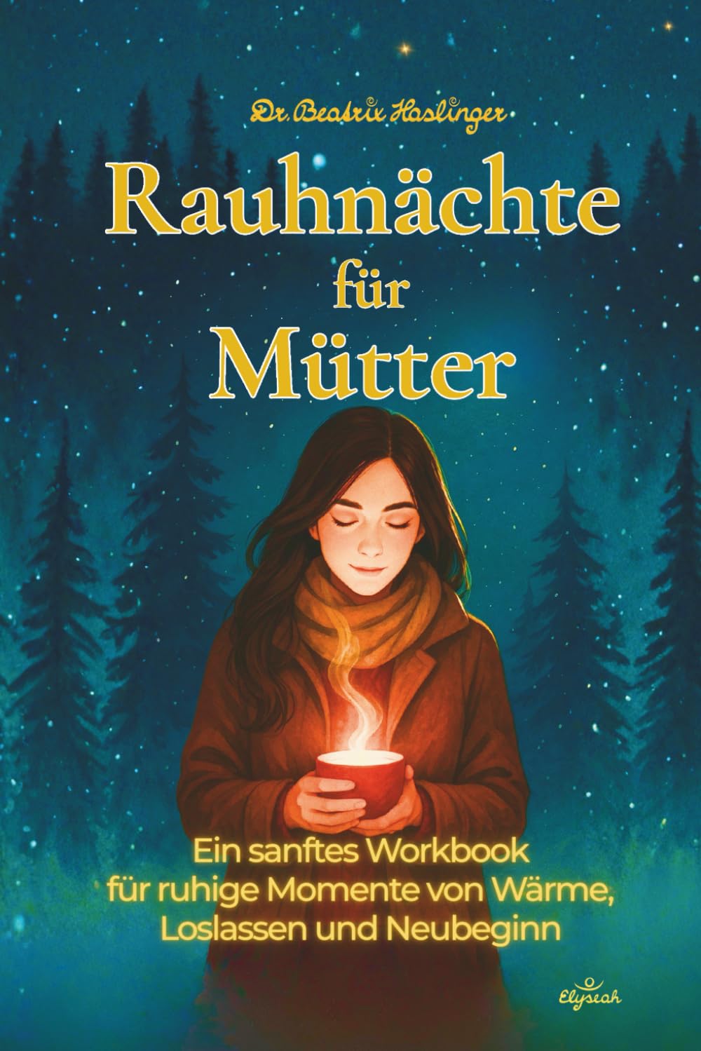 Rauhnächte für Mütter: Ein sanftes Workbook für ruhige Momente von Wärme, Loslassen und Neubeginn Science Books
