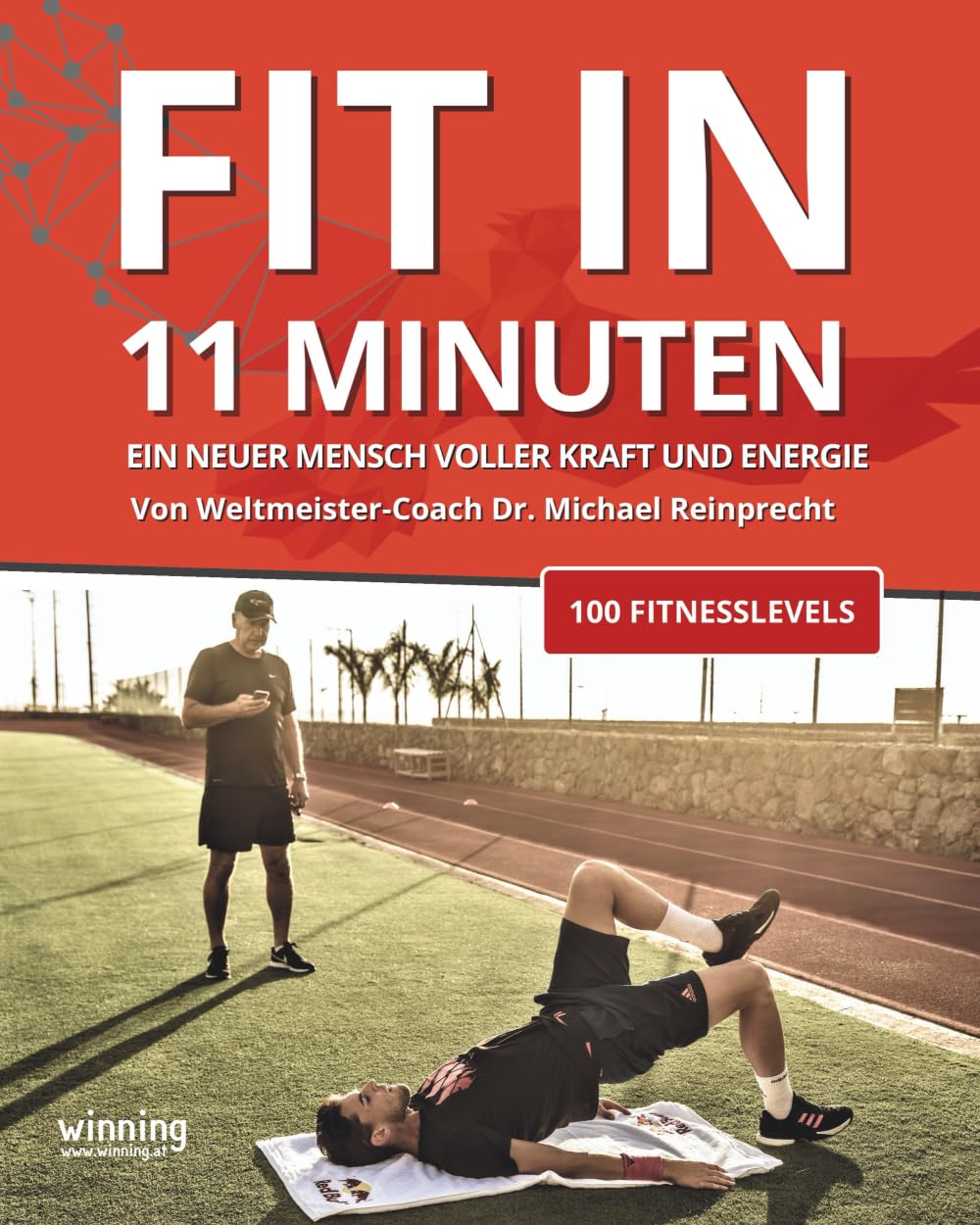 Fit in 11 Minuten: Das offizielle Trainingsbuch vom Weltmeister-Coach – 100 Fitnesslevels für Kraft, Ausdauer und Energie ohne Geräte | Muskelaufbau, Krafttraining & Abnehmen Health, Nutrition & Fitness