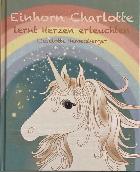 Einhorn Charlotte lernt Herzen erleuchten Children's books