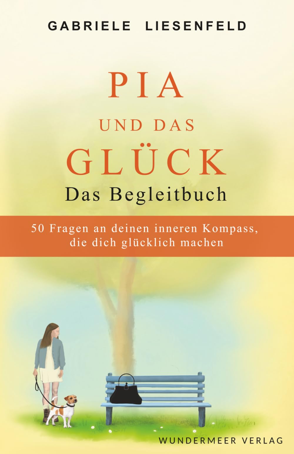 Pia und das Glück - Das Begleitbuch: 50 Fragen an deinen inneren Kompass, die dich glücklich machen Poetry