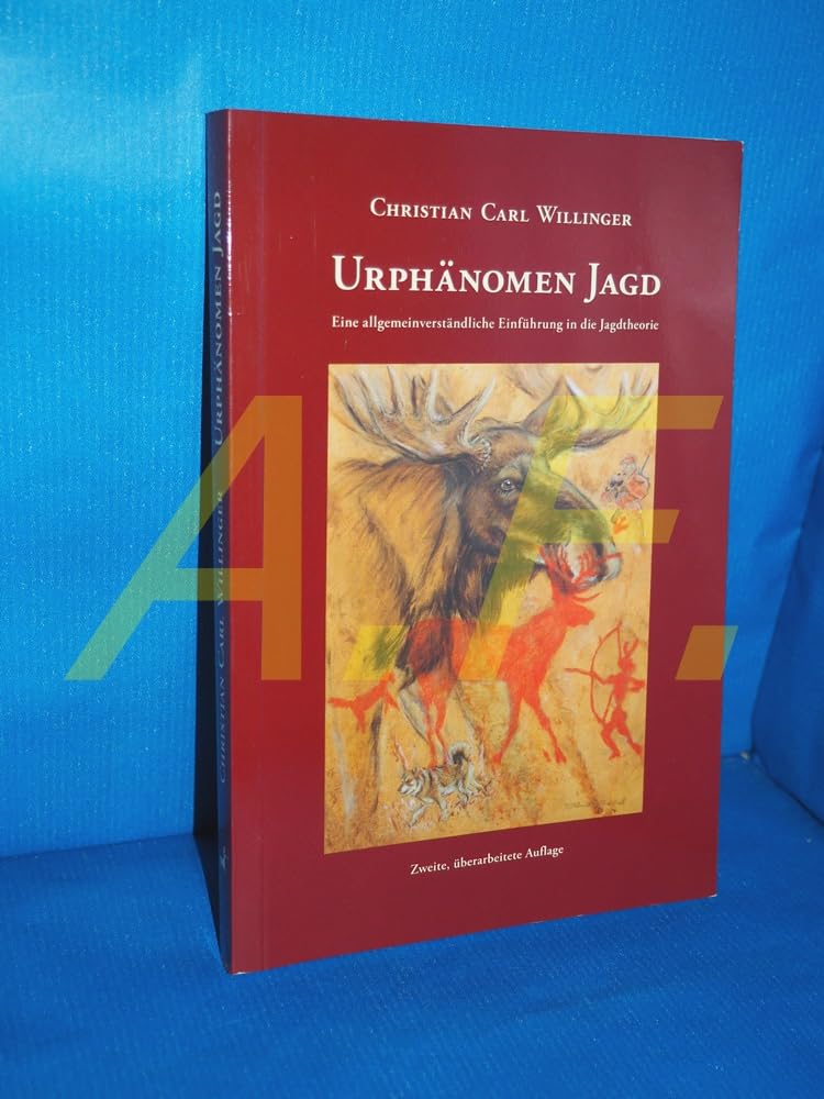 Urphänomen Jagd: Eine allgemeinverständliche Einführung in die Jagdtheorie - Zweite, überarbeitete Auflage Philosophy