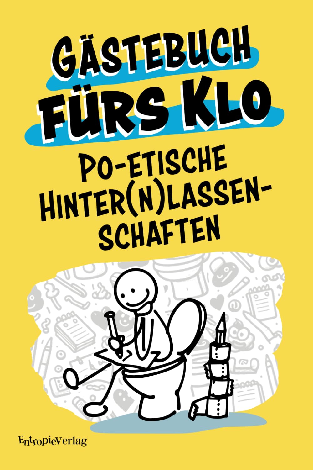 Gästebuch fürs Klo. Po-etische Hinter(n)lassenschaften: Zum Ausfüllen, Lachen und Verschenken (Spaß am Klo) Lifestyle