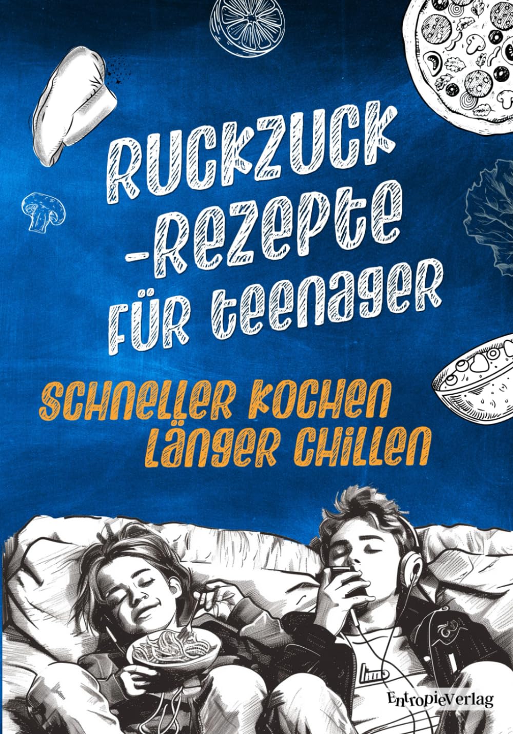 Ruckzuck-Rezepte für Teenager. Schneller kochen, länger chillen. EXTRA: 10 knackige Party-Snacks Cooking & Enjoying