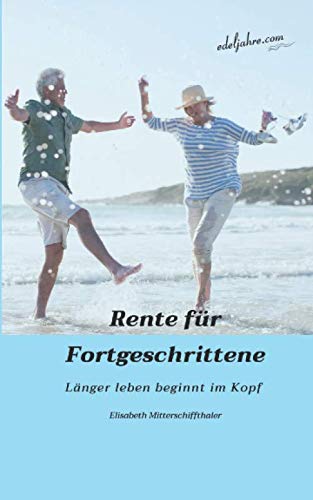 Rente für Fortgeschrittene: Länger leben beginnt im Kopf Psychology