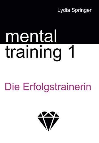 Mentaltraining 1: Die Erfolgstrainerin Self-help