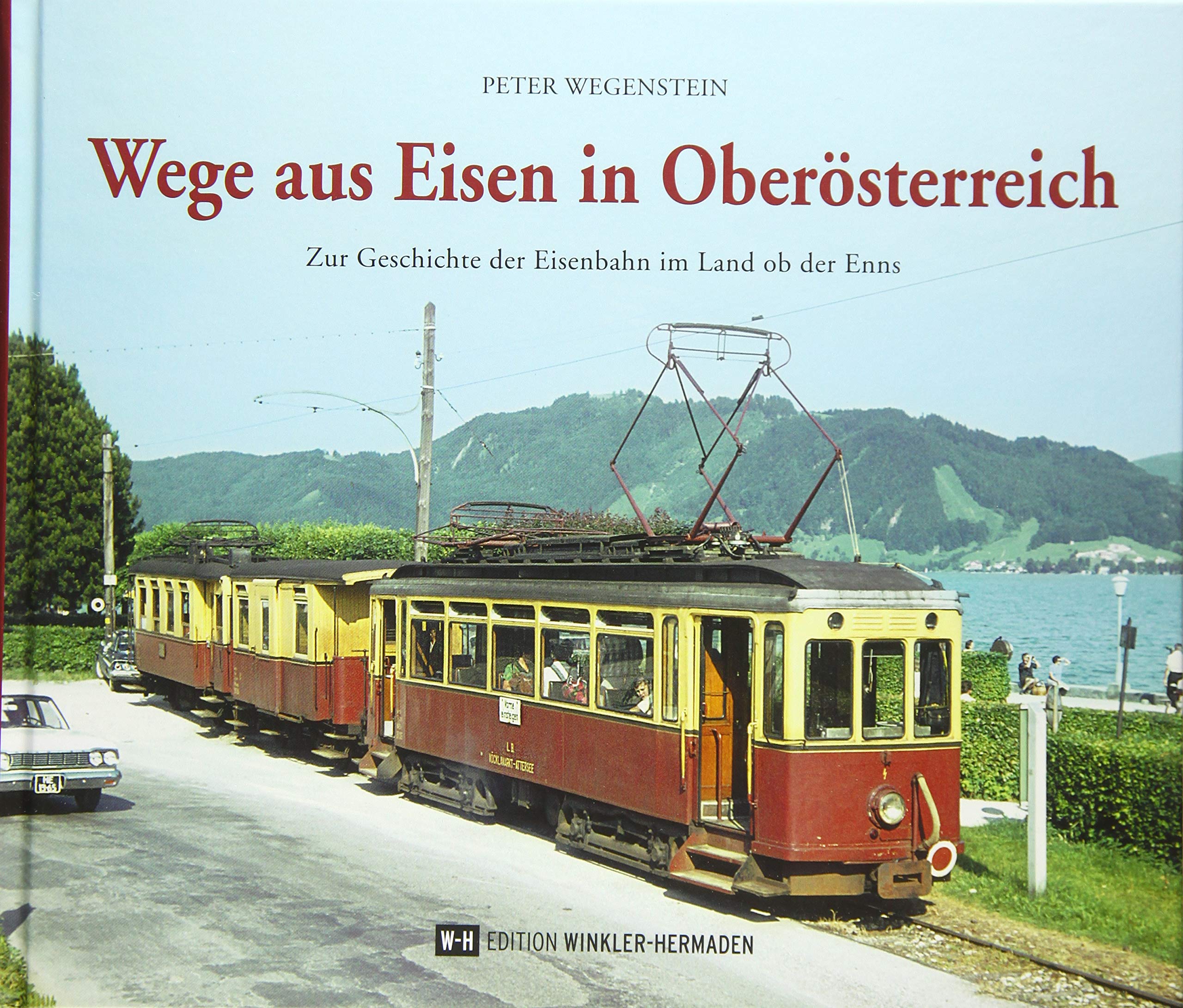Wege aus Eisen in Oberösterreich: Zur Geschichte der Eisenbahn im Land ob der Enns Politics & History
