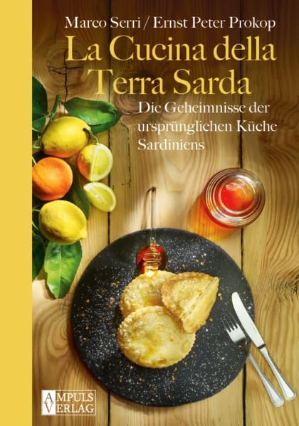 La Cucina della Terra Sarda: Die Geheimnisse der ursprünglichen Küche Sardiniens Leisure, Home & Garden