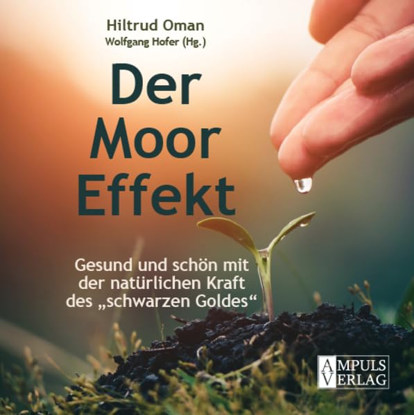 Der Moor-Effekt: Gesund und schön mit der natürlichen Kraft des „schwarzen Goldes“ (Gesund mit der Kraft der Natur: Neues Wissen um sanfte Heilung) Medicine