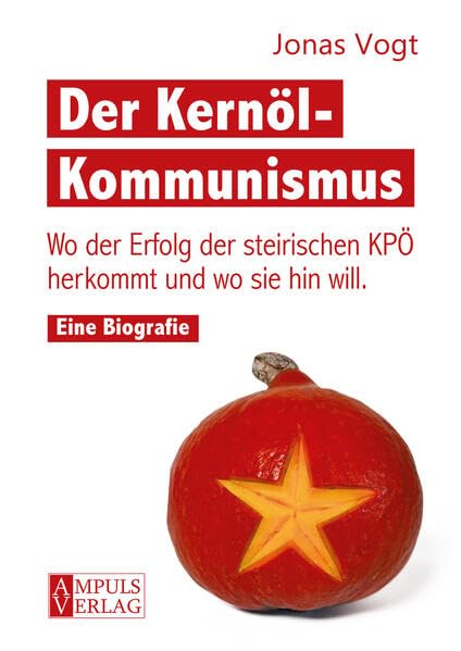 Der Kernöl-Kommunismus: Wo der Erfolg der steirischen KPÖ herkommt und wo sie hin will - Eine Biographie Law