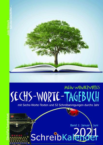 Mein wundervolles Sechs-Worte-Tagebuch 2021: Mit Sechs-Worte-Texten und 52 Schreibanregungen durchs Jahr Jeder Mensch hat eine Geschichte ... Schreibkalender 2021 Calendars