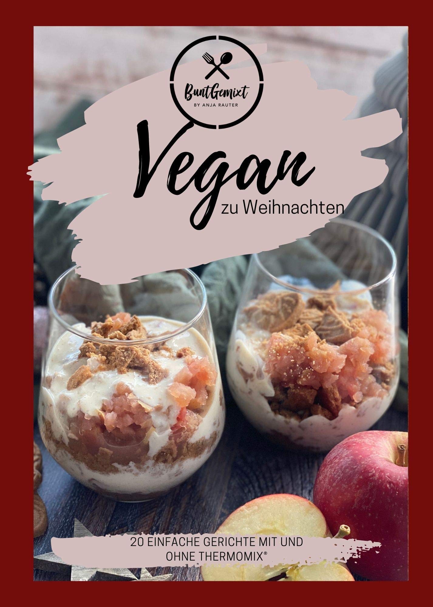 Vegan zu Weihnachten - 20 einfache Gerichte mit und ohne Thermomix® Leisure, Home & Garden