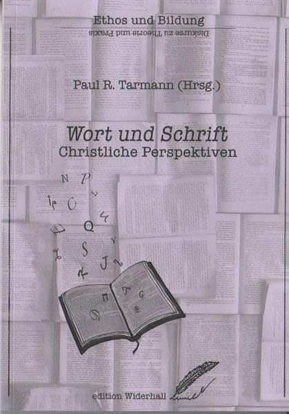 Wort und Schrift: Christliche Perspektiven (edition Widerhall: ETHOS und BILDUNG) Religion & Esotericism