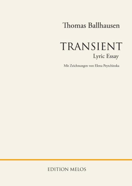 Transient: Lyric Essay. Mit Zeichnungen von Elena Peytchinska (vers libre: Zeitgenössische österreichische Lyrik) Poetry