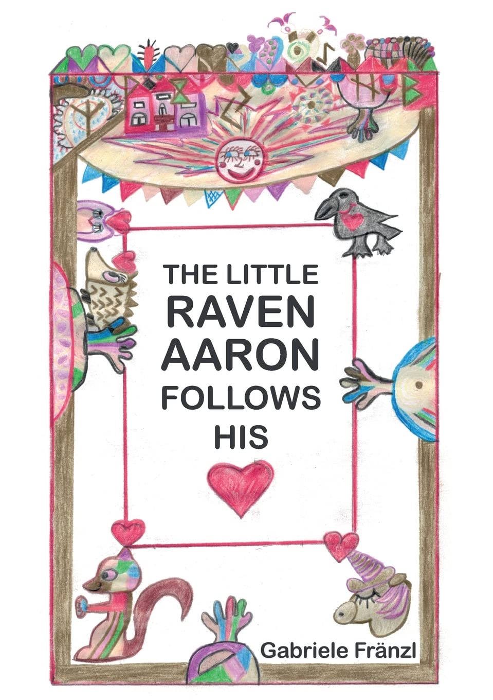 THE LITTLE RAVEN AARON FOLLOWS HIS HEART book