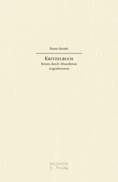 Kritzelbuch: Zwei Satiren: Reisen durch Absurdistan & Augenbrennen Contemporary literature